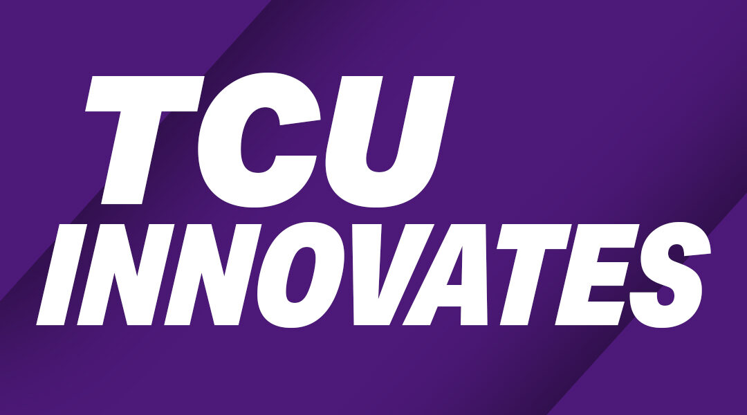 TCU Innovates
